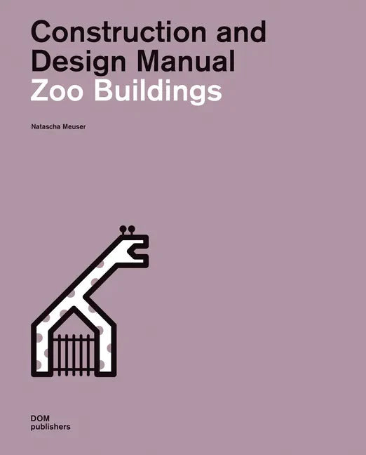 Zoo Buildings: Construction and Design Manual - Hardcover
