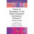 Points of Disruption in the Music Education Curriculum, Volume 2: Individual Changes - Hardcover