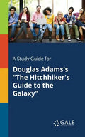 A Study Guide for Douglas Adams's "The Hitchhiker's Guide to the Galaxy" - Paperback