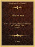 Domesday Book: Or The Great Survey Of England Of William The Conqueror, 1086 (1862) - Paperback