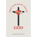 Wrap Your Heart Around God - Paperback