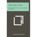 They Came To Kill: The Story Of Eight Nazi Saboteurs In America - Hardcover