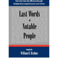 Last Words of Notable People: Final Words of More than 3500 Noteworthy People Throughout History - Paperback