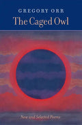 The Caged Owl: New and Selected Poems - Paperback