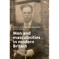 Men and Masculinities in Modern Britain: A History for the Present - Hardcover