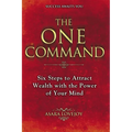 The One Command: Six Steps to Attract Wealth with the Power of Your Mind - Paperback