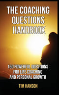 The Coaching Questions Handbook: 150 Powerful Questions for Life Coaching and Personal Growth - Paperback