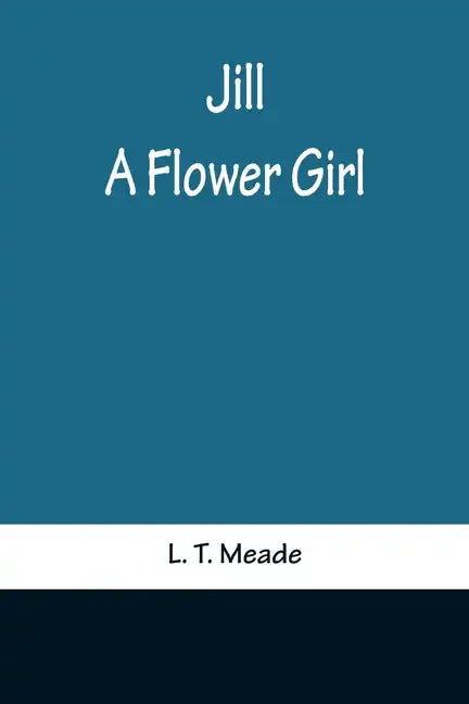 Jill: A Flower Girl - Paperback