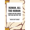 Human, All Too Human: A Book for Free Spirits, Part One and Part Two - Paperback
