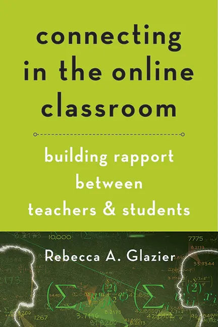Connecting in the Online Classroom: Building Rapport Between Teachers and Students - Paperback
