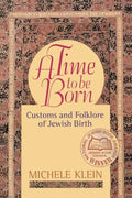 A Time to Be Born: Customs and Folklore of Jewish Birth - Paperback