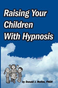 Raising Your Children with Hypnosis - Paperback