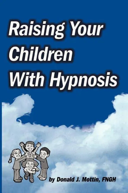 Raising Your Children with Hypnosis - Paperback