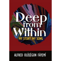 Deep from within: My Story, My Song - Paperback