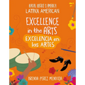 Excellence in the Arts / Excelencia En Las Artes - Library Binding