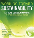 Working Toward Sustainability: Ethical Decision-Making in a Technological World - Hardcover