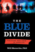 The Blue Divide: Policing and Race in America - Hardcover