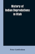 History of Indian Depredations in Utah - Paperback