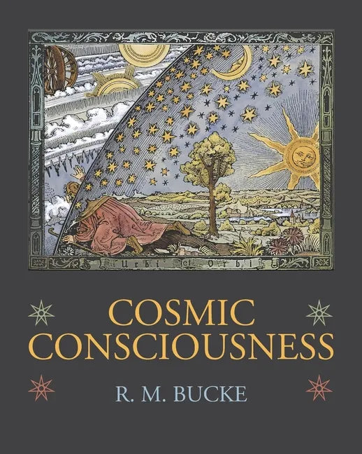 Cosmic Consciousness: A Study in the Evolution of the Human Mind - Paperback