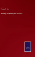Archery: Its Theory and Practice - Hardcover