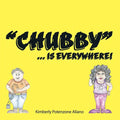 "Chubby"... Is Everywhere! - Paperback
