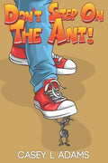 Don't Step on The Ant!: Why Insects and Bugs are important - Paperback