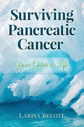 Surviving Pancreatic Cancer: Your Guide to Life - Paperback