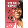 From Broken to Bonded - Paperback