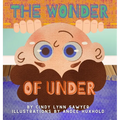 The Wonder of Under: A STEM + SEL Adventure Book for Kids - Hardcover