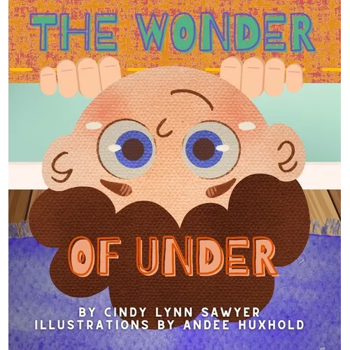 The Wonder of Under: A STEM + SEL Adventure Book for Kids - Hardcover