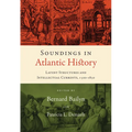 Soundings in Atlantic History: Latent Structures and Intellectual Currents, 1500-1830 - Paperback