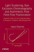 Light Scattering, Size Exclusion Chromatography and Asymmetric Flow Field Flow Fractionation: Powerful Tools for the Characterization of Polymers, Pro - Hardcover