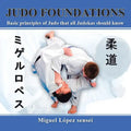Judo Foundations: Basic Principles of Judo That All Judokas Should Know - Paperback