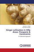 Ginger cultivation in Hilly Areas: Prospects & Constraints - Paperback