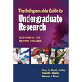 The Indispensable Guide to Undergraduate Research: Success in and Beyond College - Paperback