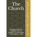 The Church: Theologia Didactico-Polemica Part IV, Chapter XV: De ecclesia - Paperback