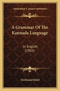 A Grammar Of The Kannada Language: In English (1903) - Paperback