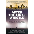 After the Final Whistle: The First Rugby World Cup and the First World War - Paperback