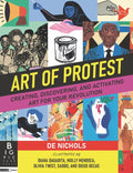 Art of Protest: Creating, Discovering, and Activating Art for Your Revolution - Hardcover