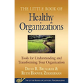 Little Book of Healthy Organizations: Tools for Understanding and Transforming Your Organization - Paperback