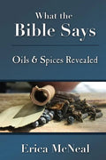 What the Bible Says: Oils and Spices Revealed - Paperback