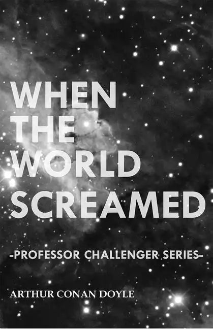 When the World Screamed (Professor Challenger Series) - Paperback