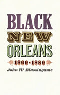 Black New Orleans, 1860-1880 - Paperback