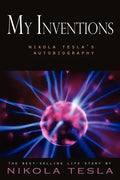 My Inventions: Nikola Tesla's Autobiography - Paperback