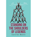 Standing on the Shoulders of Legends - Paperback