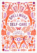 Spellwork for Self-Care: 40 Spells to Soothe the Spirit - Hardcover
