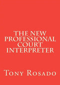 The New Professional Court Interpreter: a practical manual - Paperback