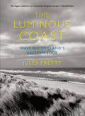 This Luminous Coast: Walking England's Eastern Edge - Paperback