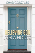 Believing God For A House - Paperback