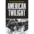 American Twilight: The Cinema of Tobe Hooper - Paperback